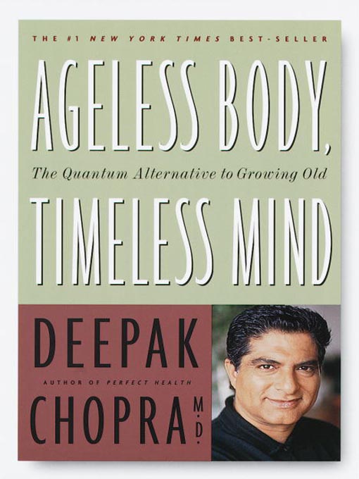 Title details for Ageless Body, Timeless Mind by Deepak Chopra, M.D. - Available